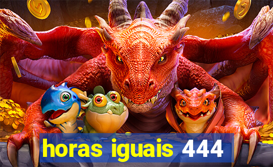 horas iguais 444