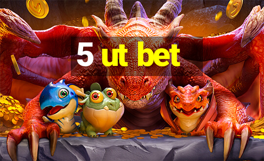 5 ut bet