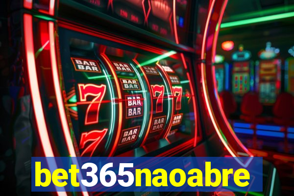 bet365naoabre