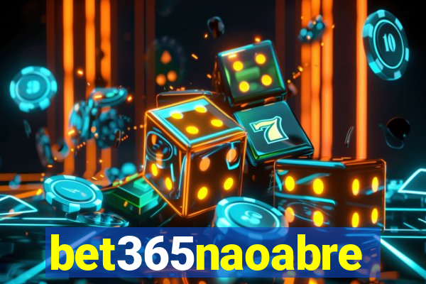 bet365naoabre