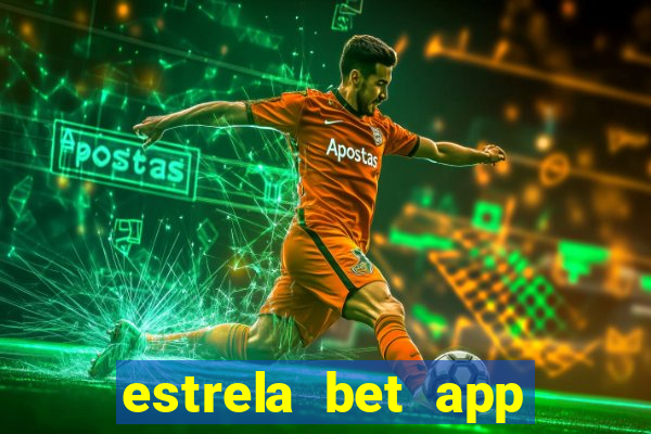 estrela bet app nao compativel