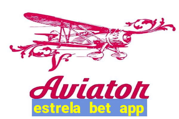 estrela bet app nao compativel