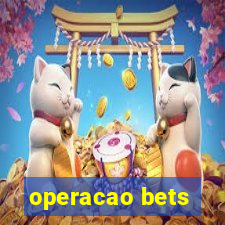 operacao bets