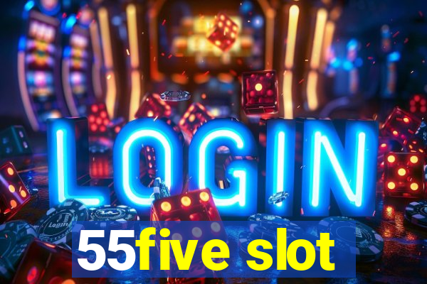 55five slot