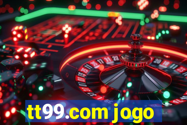 tt99.com jogo