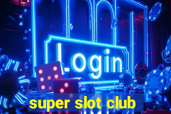 super slot club