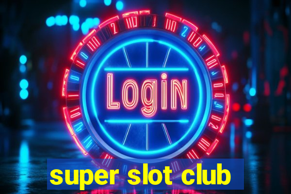 super slot club