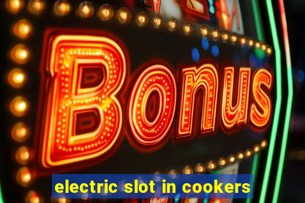 electric slot in cookers