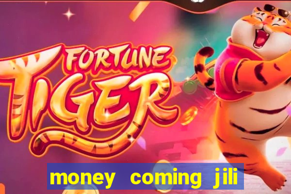 money coming jili asia slots