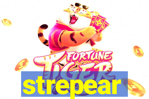 strepear