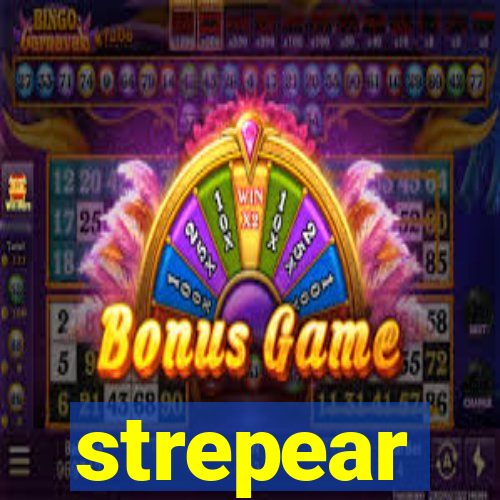 strepear