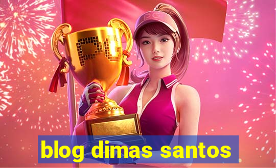 blog dimas santos