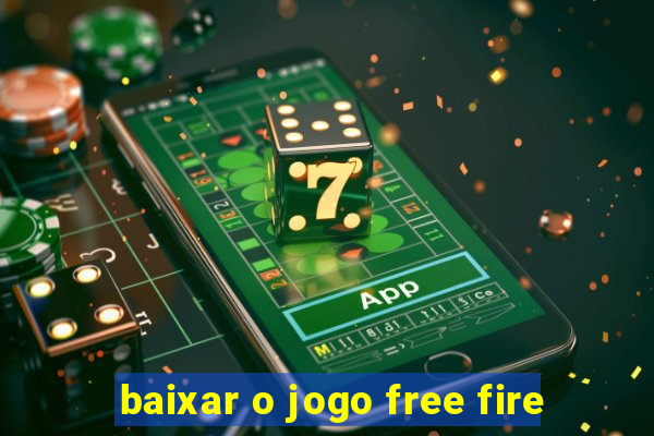 baixar o jogo free fire