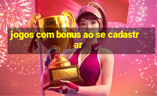 jogos com bonus ao se cadastrar