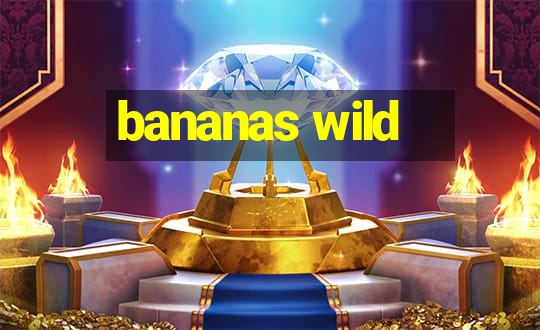 bananas wild