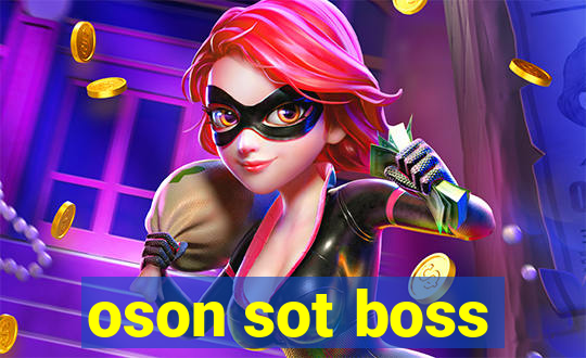 oson sot boss