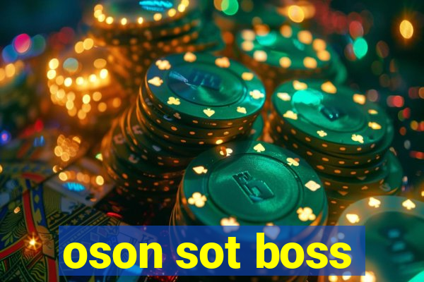 oson sot boss