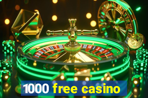 1000 free casino