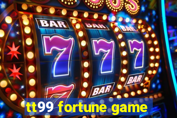 tt99 fortune game