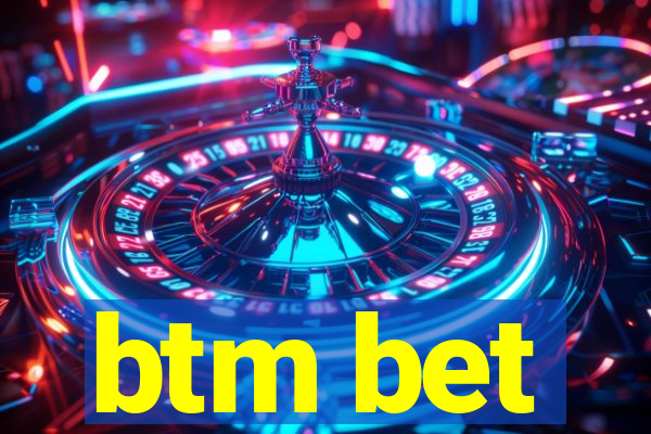 btm bet