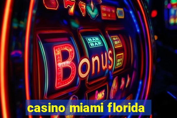 casino miami florida