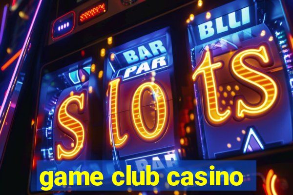 game club casino