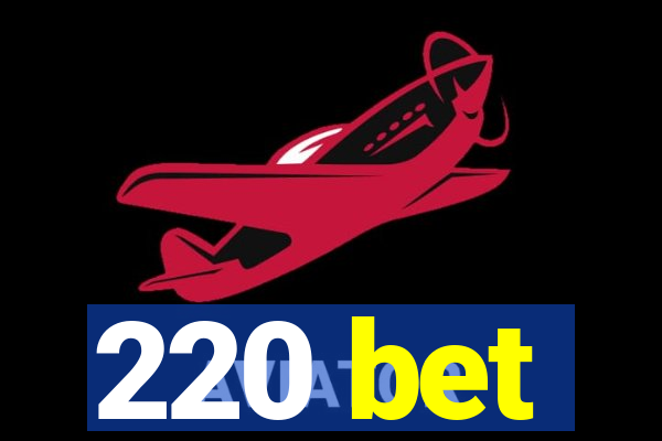 220 bet