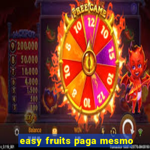 easy fruits paga mesmo