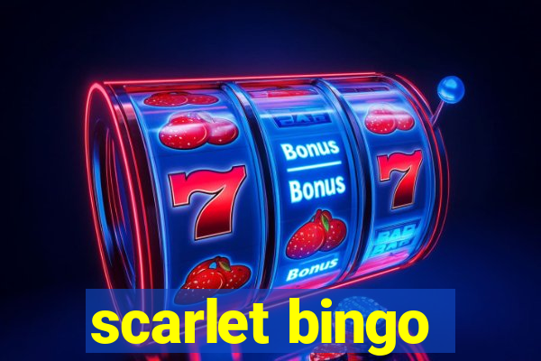 scarlet bingo