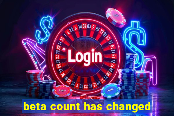 beta count has changed