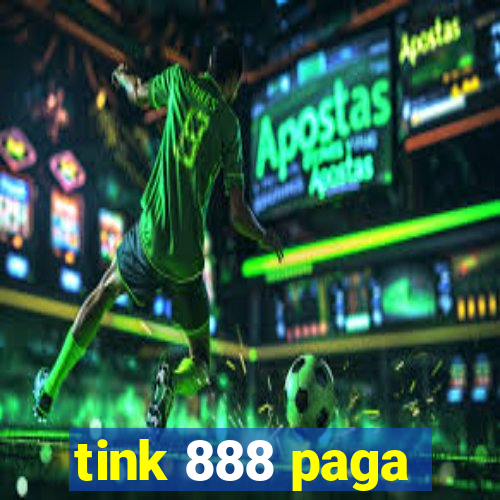 tink 888 paga