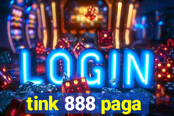 tink 888 paga