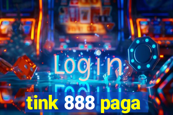 tink 888 paga