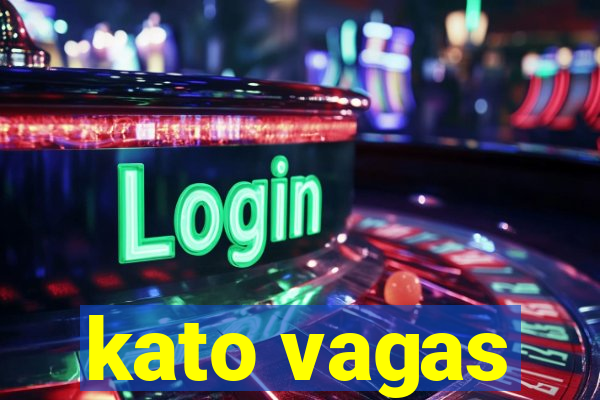 kato vagas