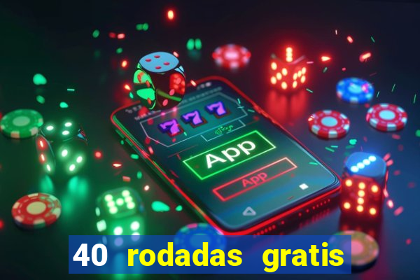 40 rodadas gratis jon bet