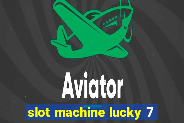 slot machine lucky 7