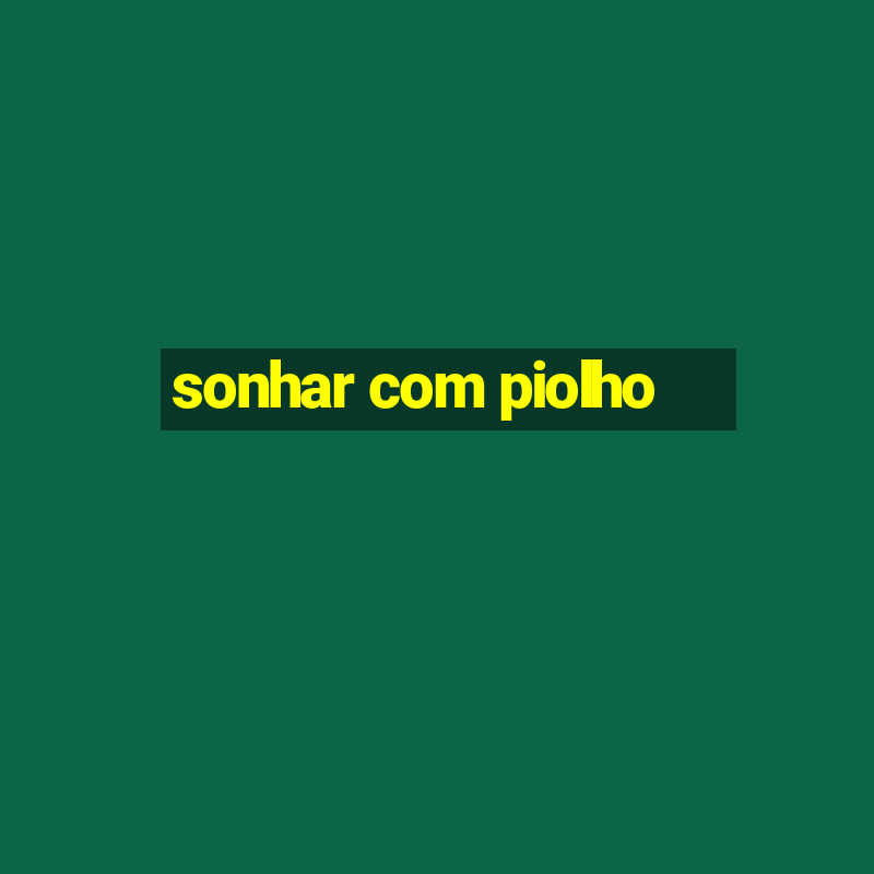 sonhar com piolho