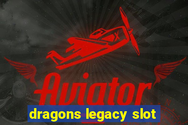 dragons legacy slot