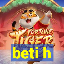 beti h