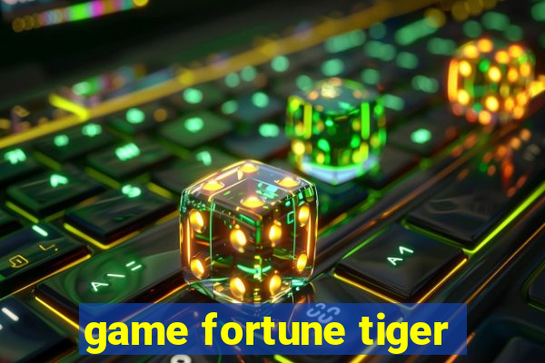 game fortune tiger