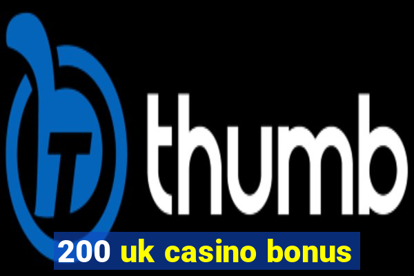 200 uk casino bonus