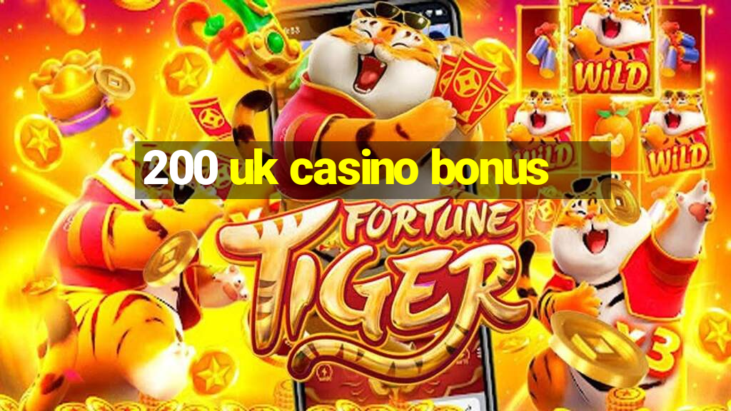 200 uk casino bonus