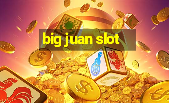 big juan slot