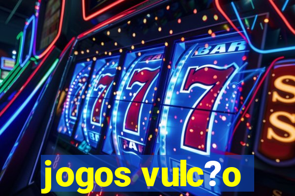 jogos vulc?o