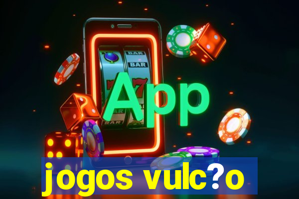 jogos vulc?o