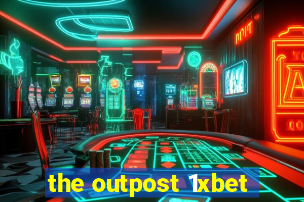 the outpost 1xbet