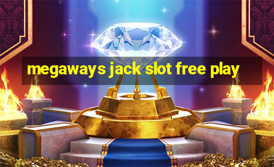 megaways jack slot free play