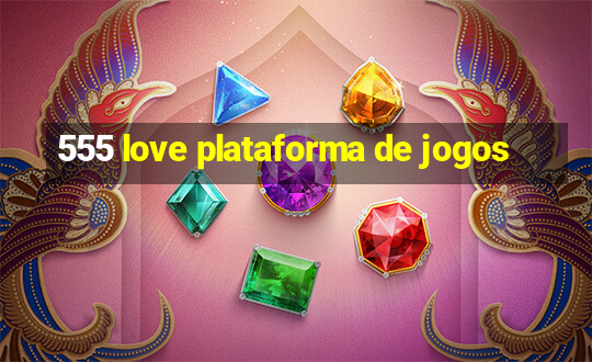 555 love plataforma de jogos