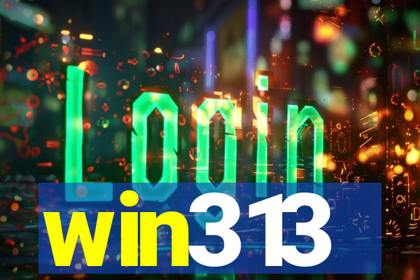 win313