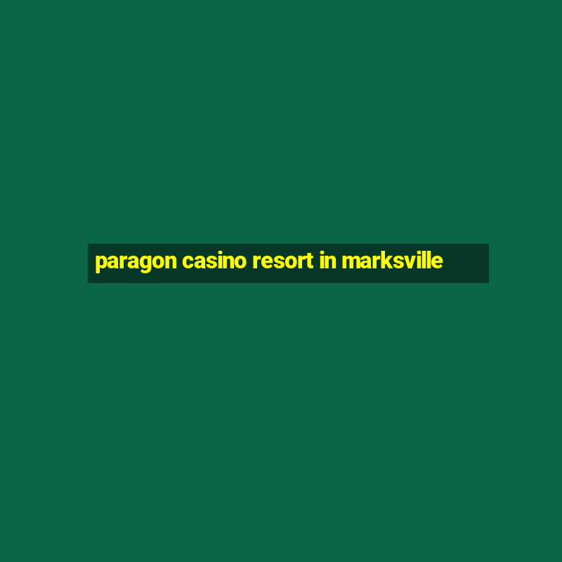 paragon casino resort in marksville